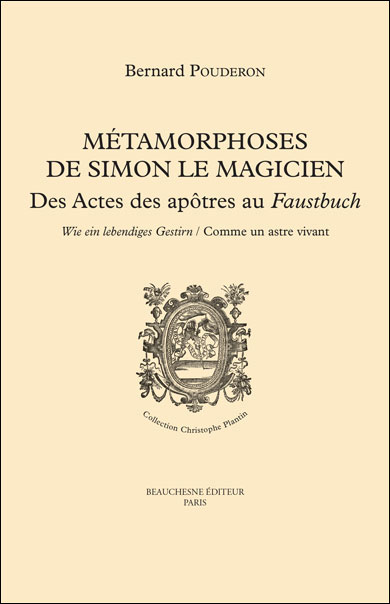 07. MÉTAMORPHOSES DE SIMON LE MAGICIEN  Des Actes des Apôtres au Faustbuch  Wie ein lebendiges Gestirn / Comme un astre vivant