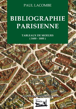 Bibliographie parisienne - Tableaux de mœurs (1600-1800)