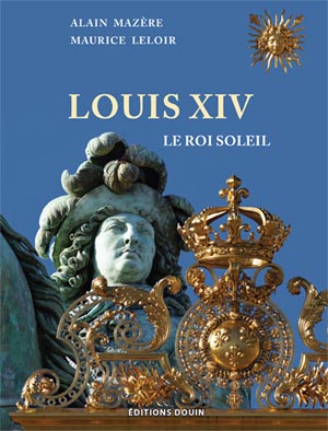 LOUIS XIV. LE ROI SOLEIL