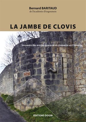 La jambe de Clovis. Souvenirs des années quarante et cinquante en Charente