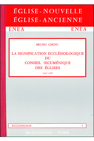 LA SIGNIFICATION ECCLÉSIOLOGIQUE DU CONSEIL ŒCUMÉNIQUE DES ÉGLISES 1945-1963