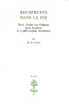 BAP n°27 RECHERCHES DANS LA FOI. Trois études sur Origène, saint Antelme et la philosophie chrétienne