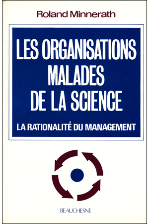 LES ORGANISATIONS MALADES DE LA SCIENCE. LES RATIONALITÉS DU MANAGEMENT