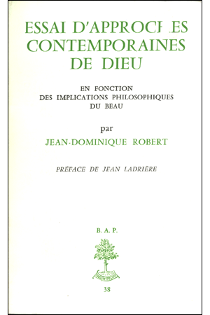 BAP n°38 ESSAI D\'APPROCHES CONTEMPORAINES DE DIEU EN FONCTION DES IMPLICATIONS PHILOSOPHIQUES DU BEAU