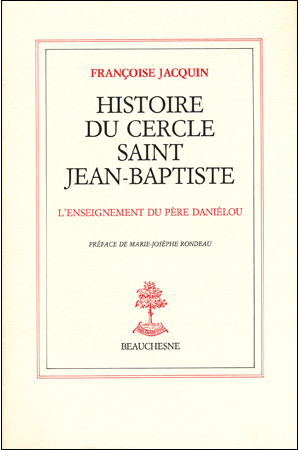 HISTOIRE DU CERCLE SAINT JEAN-BAPTISTE. L\'ENSEIGNEMENT DU PÈRE DANIELOU