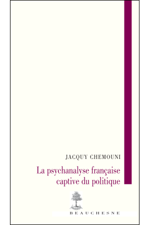 LA PSYCHANALYSE FRAN�AISE CAPTIVE DU POLITIQUE