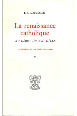 LA RENAISSANCE CATHOLIQUE AU DEBUT DU XXè SIECLE Tome 1