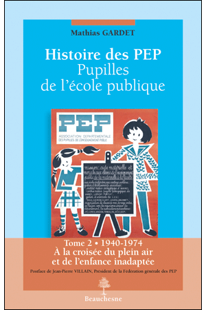 6- HISTOIRE DES PEP PUPILLES DE L’ÉCOLE PUBLIQUE T. 2. 1940-1974 A la croisée du plein air et de l'enfance inadaptée
