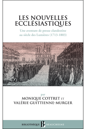 BB n°43 LES NOUVELLES ECCLÉSIASTIQUES. Une aventure de presse clandestine au siècle des Lumières (1713-1803)