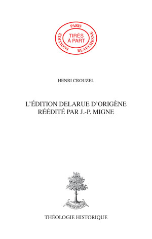 L\'ÉDITION DELARUE D\'ORIGÈNE RÉÉDITÉ PAR J.-P. MIGNE