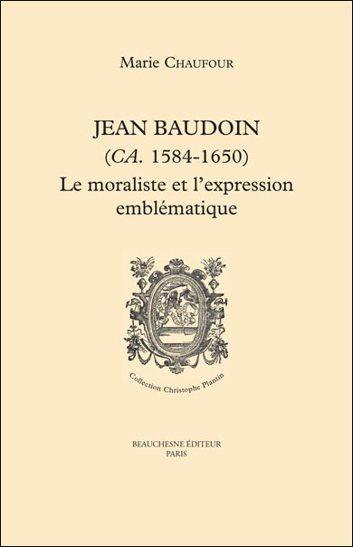 JEAN BAUDOIN (CA. 1584-1650) Le moraliste et l’expression emblématique