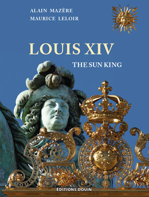 LOUIS XIV. THE SUN KING