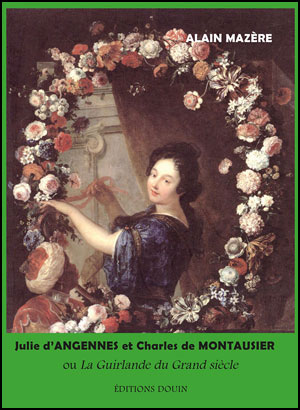 "Julie d’ANGENNES et Charles de MONTAUSIER ou La Guirlande du Grand siècle"