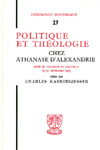 TH n°027 POLITIQUE ET THÉOLOGIE CHEZ ATHANASE D’ALEXANDRIE. ACTES DU COLLOQUE DE CHANTILLY (23-25 septembre 1973)
