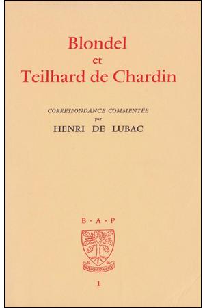 BAP n°01 BLONDEL ET TEILHARD DE CHARDIN. Correspondance commentée