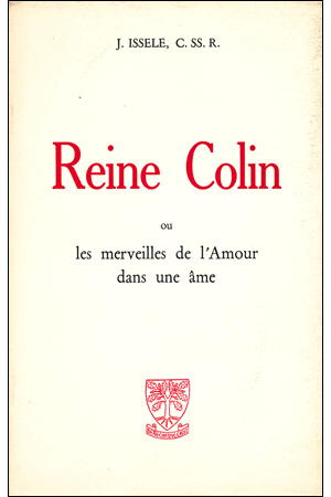 REINE COLIN SŒUR REINE-MARIE DU SACRE-CŒUR DES FILLES DE SAINT FRANÇOIS DE SALES 1898-1935 OU LES MERVEILLES DE L'AMOUR DANS UNE ÂME
