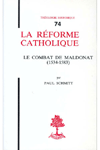 TH n°074 LA RÉFORME CATHOLIQUE. LE COMBAT DE MALDONNAT (1534-1583)
