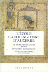 L\' ÉCOLE CAROLINGIENNE D\'AUXERRE, DE MURETHACH A REMI 830-908