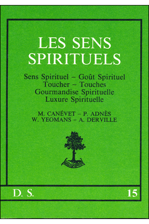 15. LES SENS SPIRITUELS. SENS SPIRITUEL, GOÛT SPIRITUEL, TOUCHER, TOUCHES, GOURMANDISE SPIRITUELLE, LUXURE SPIRITUELLE