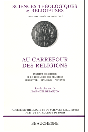 04. AU CARREFOUR DES RELIGIONS. RENCONTRE, DIALOGUE, ANNONCE