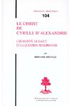 TH n°104 LE CHRIST DE CYRILLE D'ALEXANDRIE. L'HUMANITÉ, LE SALUT ET LA QUESTION MONOPHYSITE