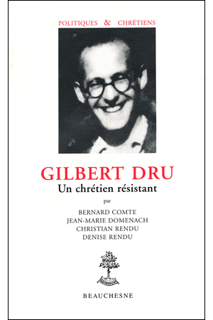 13. GILBERT DRU. UN CHRÉTIEN RÉSISTANT