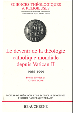 10. LE DEVENIR DE LA THÉOLOGIE CATHOLIQUE MONDIALE DEPUIS VATICAN II 1965-1999