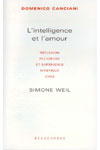 L'INTELLIGENCE ET L'AMOUR. Réflexion religieuse et expérience mystique chez Simone Weil