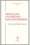 TH n°120 PRISCILLIEN UN CHRÉTIEN NON CONFORMISTE. Doctrine et pratique du priscillianisme du IVe au VIIe siècle