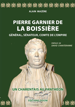 Pierre Garnier de La Boissière. Général, sénateur, comte de l'Empire. 2e édition, revue et augmentée.