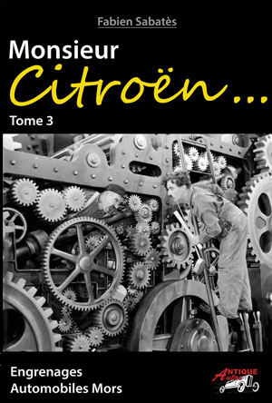 Monsieur Citroën TOME 03 - ENGRENAGES AUTOMOBILES MORS