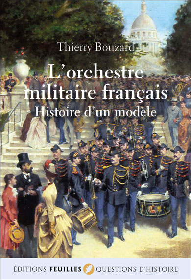 L’orchestre militaire français Histoire d’un modèle