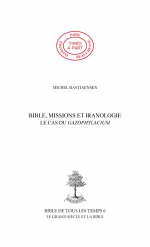 23. BIBLE, MISSIONS ET IRANOLOGIE. LE CAS DU GAZOPHYLACIUM