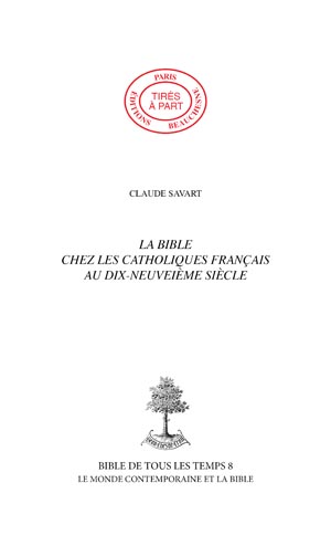 LA BIBLE CHEZ LES CATHOLIQUES FRANÇAIS AU XIXE SIÈCLE