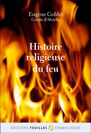 HISTOIRE RELIGIEUSE DU FEU suivi de : Le Peigne liturgique de saint Loup